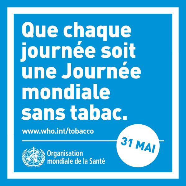 Que chaque journée soit une journée mondial sans tabac - 31 mai